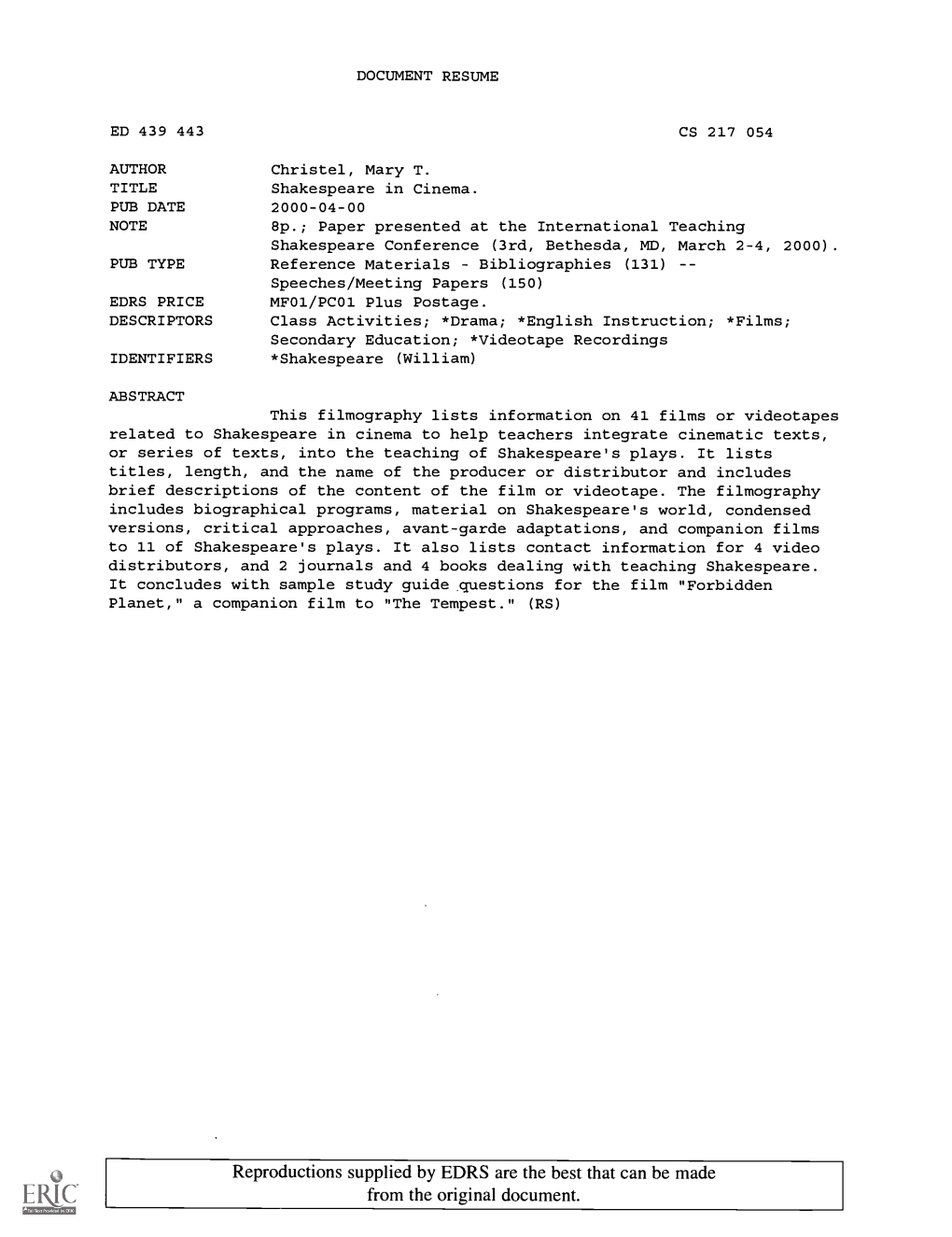 Shakespeare in Cinema. PUB DATE 2000-04-00 NOTE 8P.; Paper Presented at the International Teaching Shakespeare Conference (3Rd, Bethesda, MD, March 2-4, 2000)