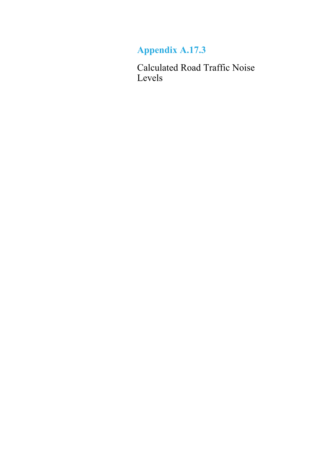 Appendix A.17.3 Calculated Road Traffic Noise Levels A.17.2