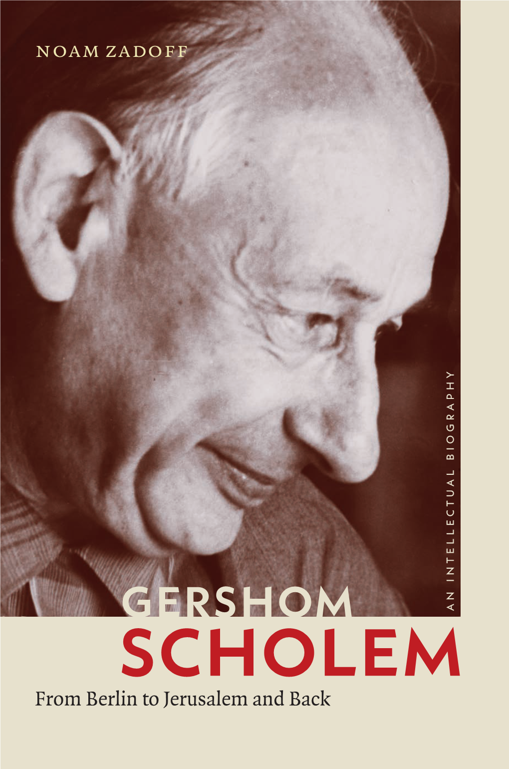 Gershom Biography an Intellectual Scholem from Berlin to Jerusalem and Back Gershom Scholem