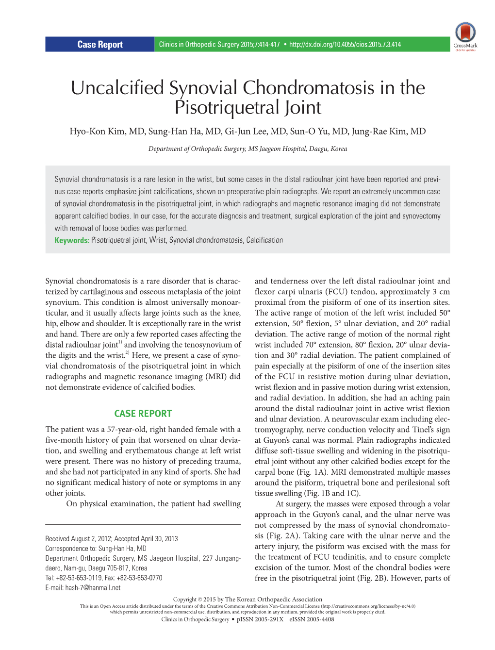 Uncalcified Synovial Chondromatosis in the Pisotriquetral Joint Hyo-Kon Kim, MD, Sung-Han Ha, MD, Gi-Jun Lee, MD, Sun-O Yu, MD, Jung-Rae Kim, MD