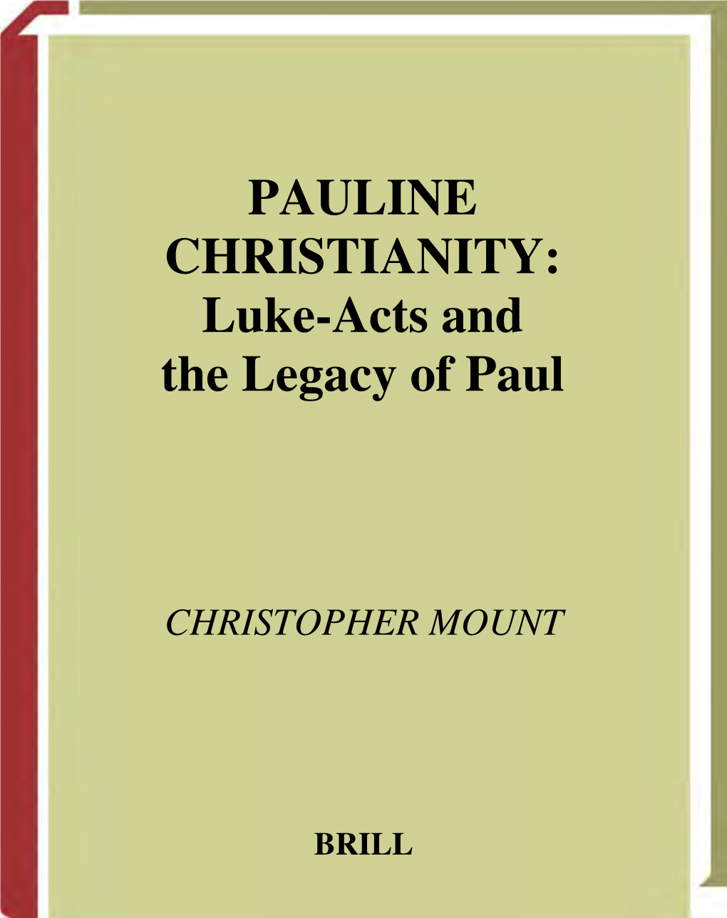 PAULINE CHRISTIANITY: Luke-Acts and the Legacy of Paul