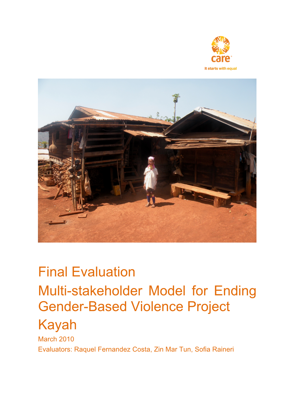 Final Evaluation Multi-Stakeholder Model for Ending Gender-Based Violence Project Kayah March 2010 Evaluators: Raquel Fernandez Costa, Zin Mar Tun, Sofia Raineri