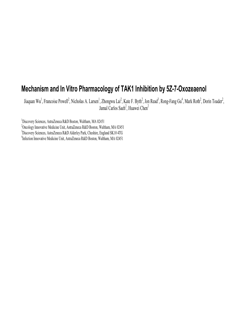 Mechanism and in Vitro Pharmacology of TAK1 Inhibition by 5Z-7-Oxozeaenol Jiaquan Wu 1, Francoise Powell 2, Nicholas A