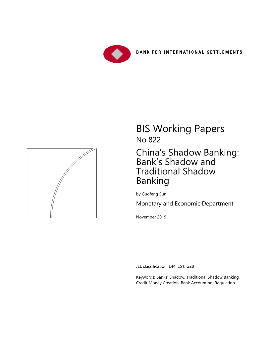 BIS Working Papers No 822 China’S Shadow Banking: Bank’S Shadow and Traditional Shadow Banking by Guofeng Sun Monetary and Economic Department