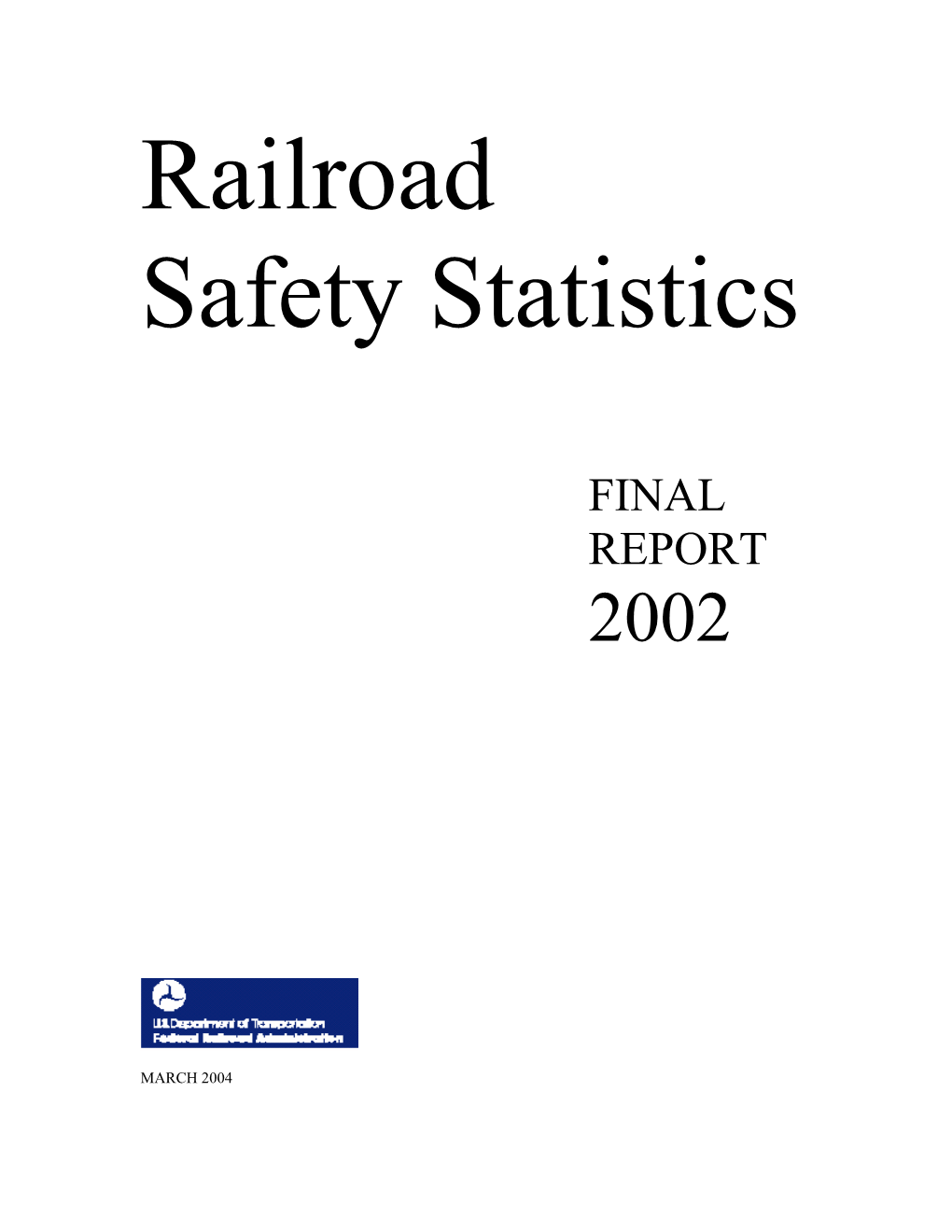 Railroad Safety Statistics – Annual Report 2002 Is Intended As a Resource for the FRA’S Safety Partners