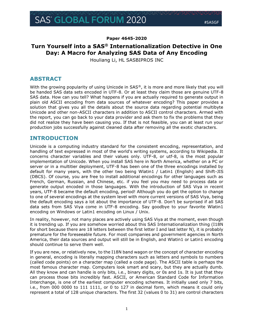 Turn Yourself Into a SAS® Internationalization Detective in One Day: a Macro for Analyzing SAS Data of Any Encoding Houliang Li, HL SASBIPROS INC