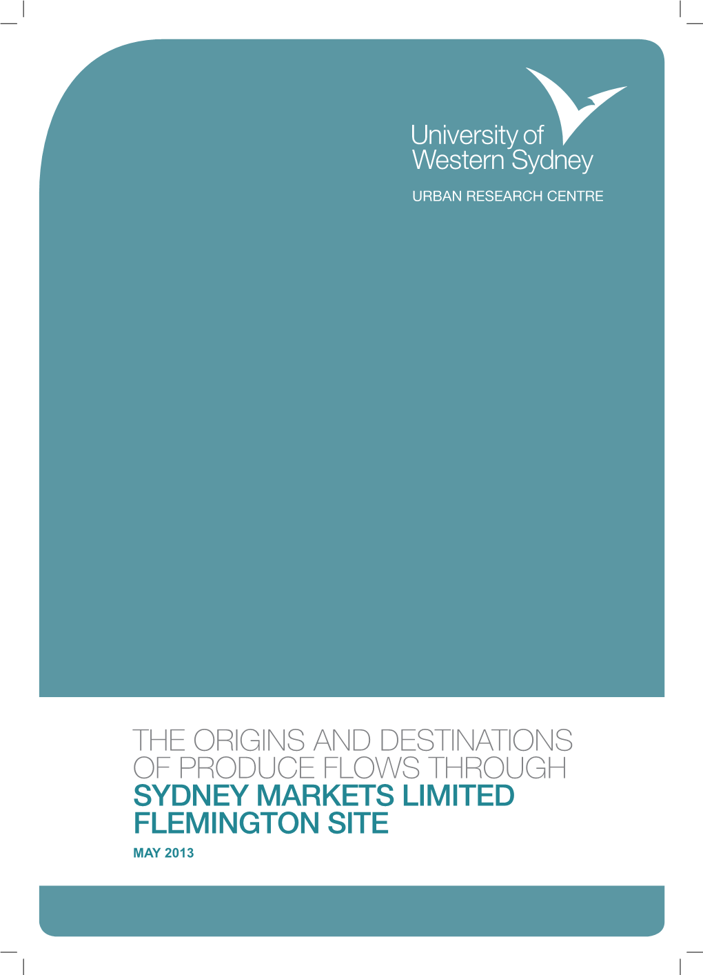 The Origins and Destinations of Produce Flows Through Sydney Markets Limited Flemington Site May 2013