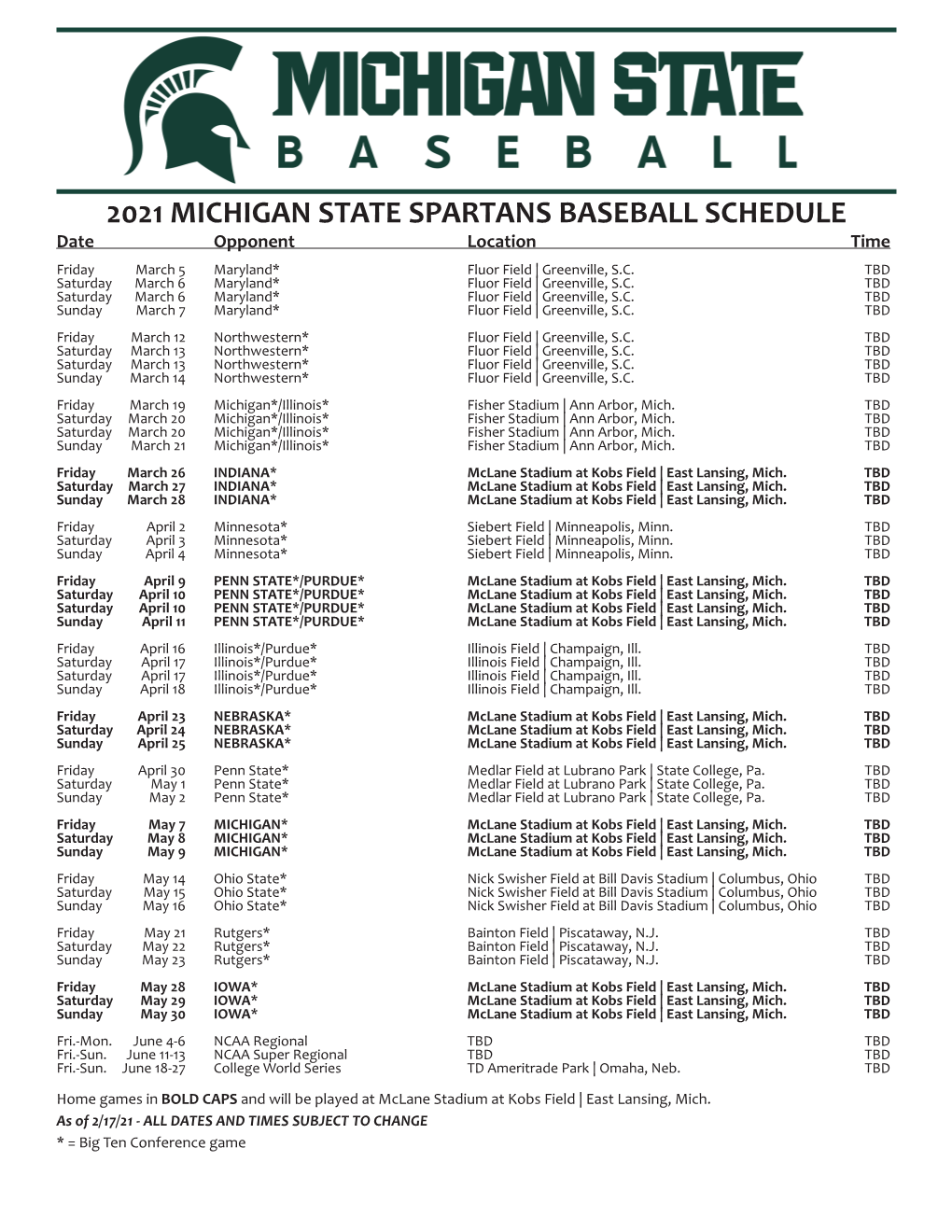 2021 MICHIGAN STATE SPARTANS BASEBALL SCHEDULE Date Opponent Location Time Friday March 5 Maryland* Fluor Field | Greenville, S.C