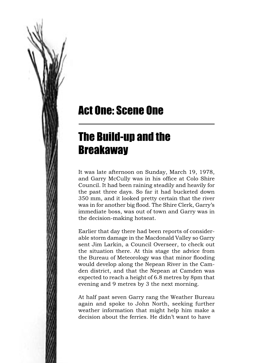 Act One: Scene One the Build-Up and the Breakaway