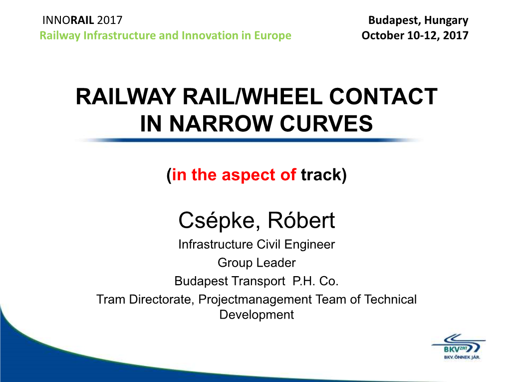 RAILWAY RAIL/WHEEL CONTACT in NARROW CURVES Csépke, Róbert