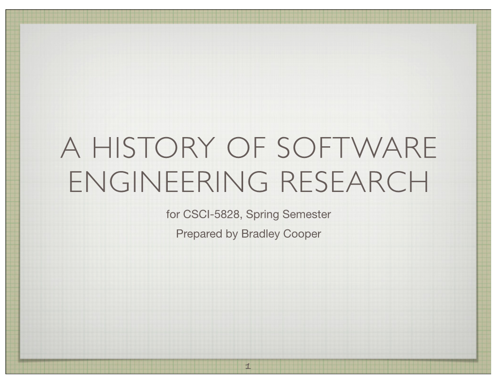 SOFTWARE ENGINEERING RESEARCH for CSCI-5828, Spring Semester Prepared by Bradley Cooper