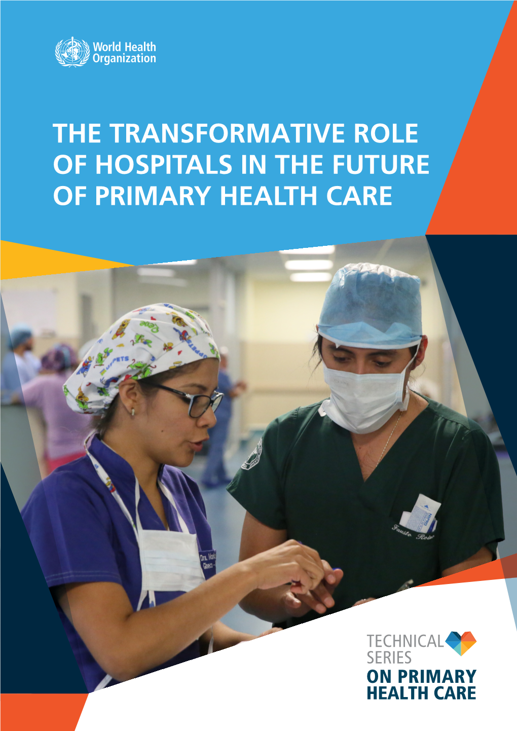 The Transformative Role of Hospitals in the Future of Primary Health Care Who/His/Sds/2018.45