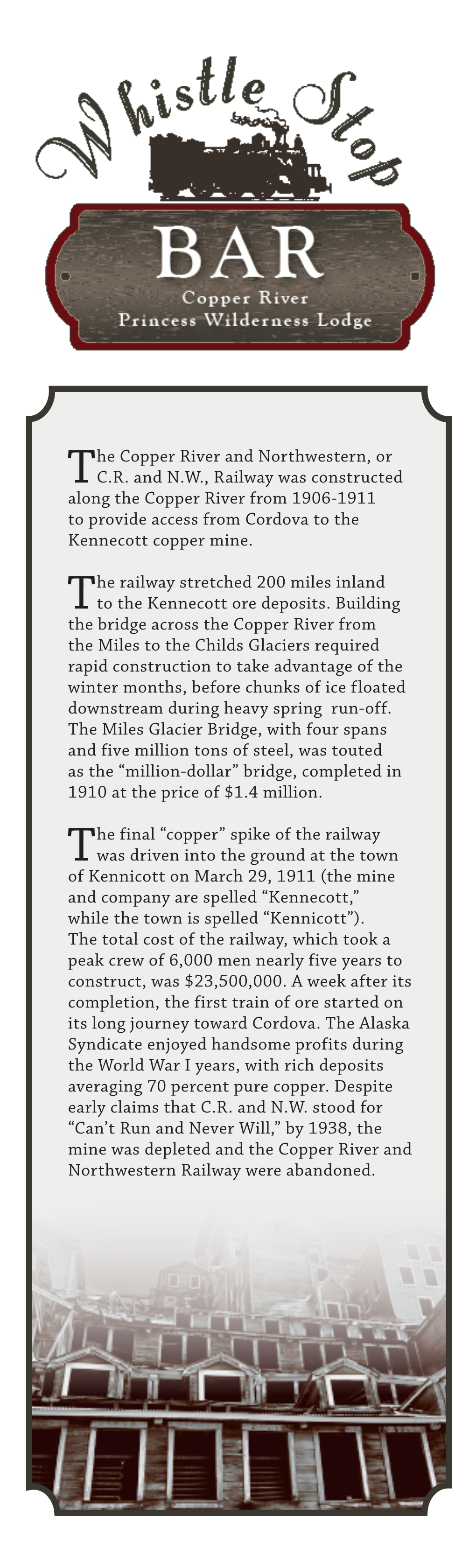 The Copper River and Northwestern, Or C.R. and N.W., Railway Was Constructed Along the Copper River from 1906-1911 to Provide Ac
