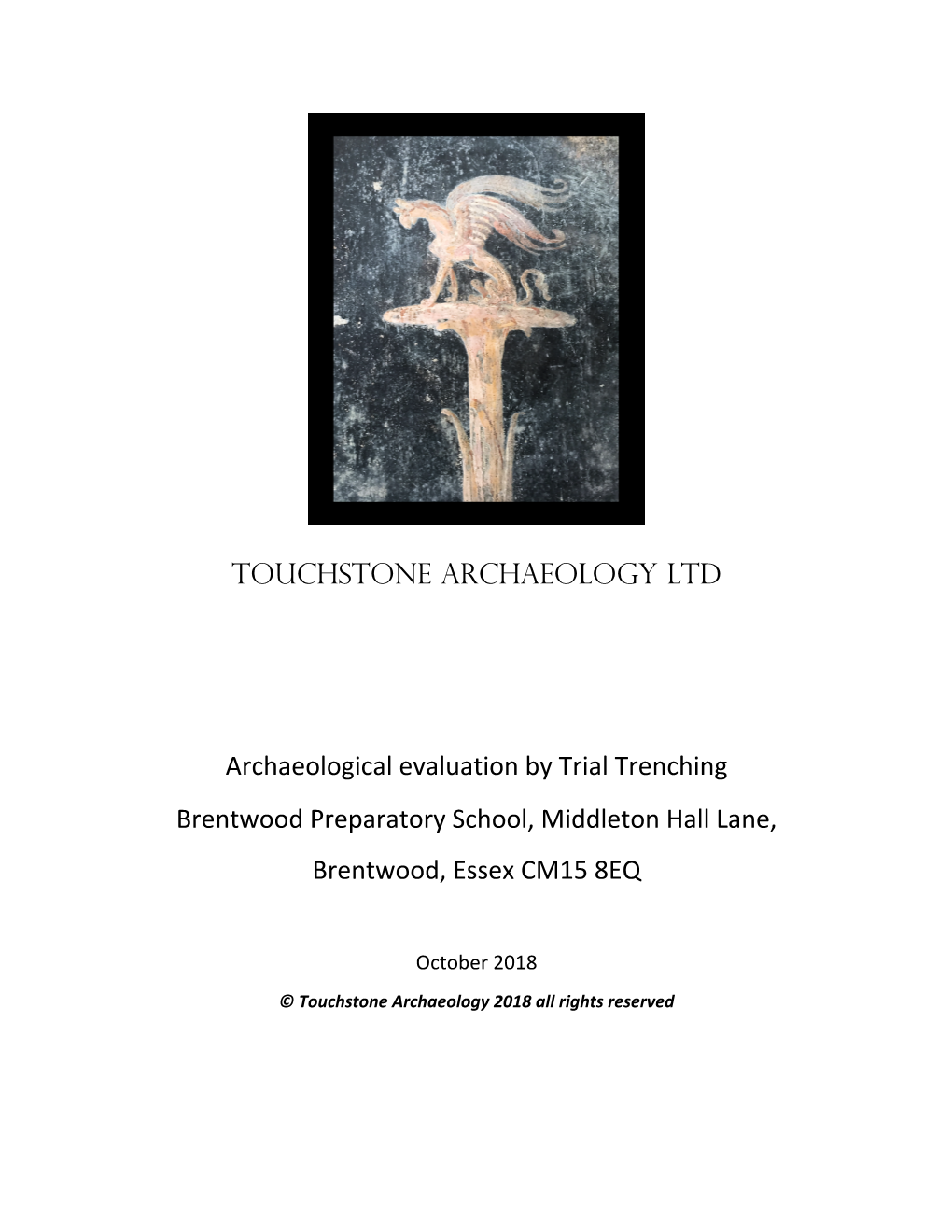 TOUCHSTONE ARCHAEOLOGY LTD Archaeological Evaluation by Trial