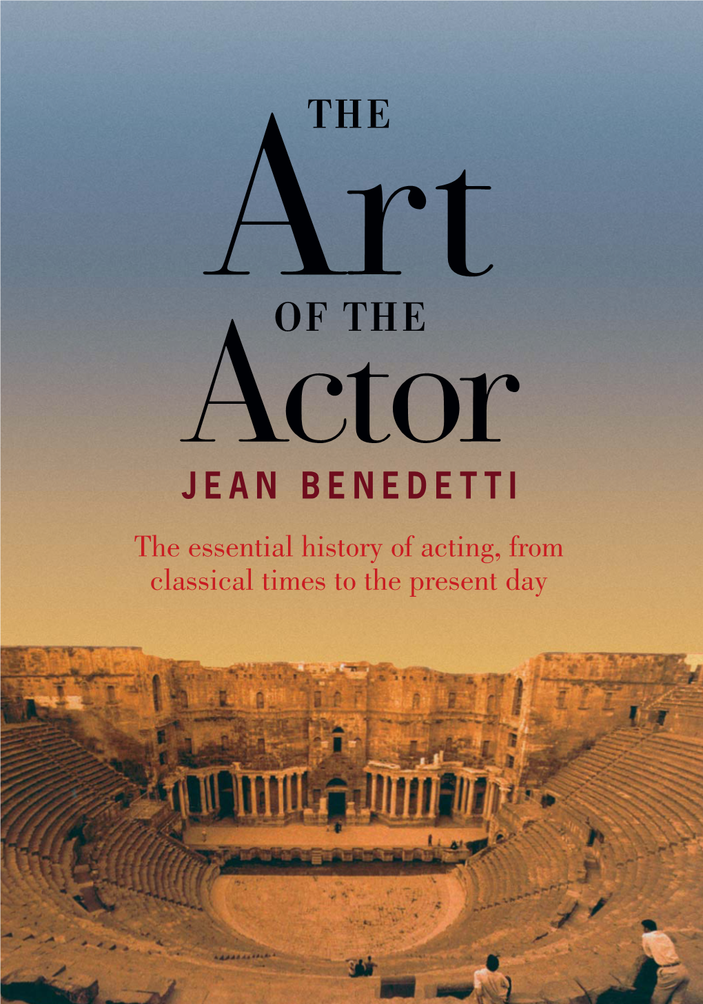 The Art of the Actor by Methuen Publishing Limited: 215 Vaux- Hall Bridge Road London, SW1V 1EJ