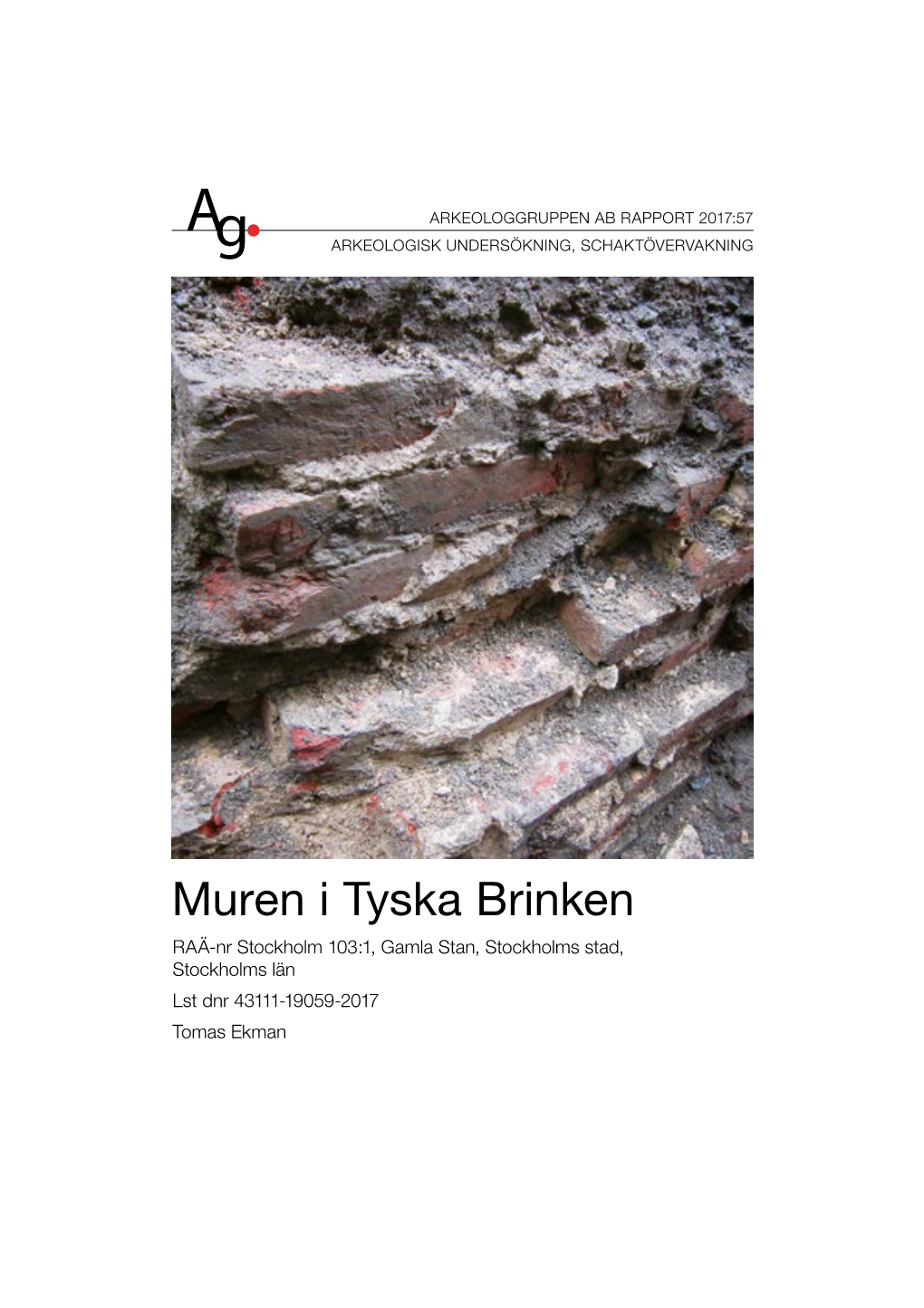 Muren I Tyska Brinken RAÄ-Nr Stockholm 103:1, Gamla Stan, Stockholms Stad, Stockholms Län Lst Dnr 43111-19059-2017 Tomas Ekman