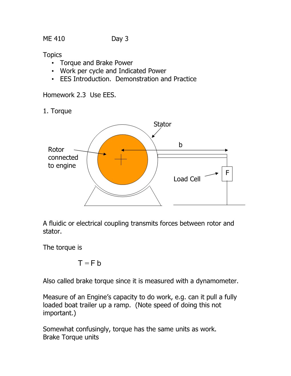 ME 410 Day 3 Topics • Torque and Brake Power • Work Per Cycle and Indicated Power • EES Introduction. Demonstration