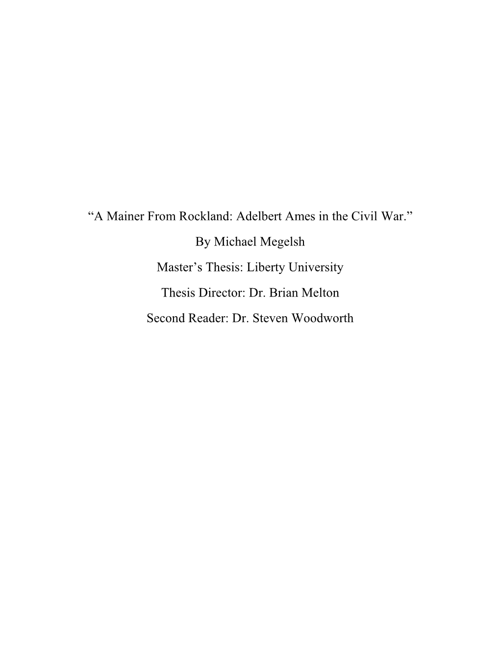 Adelbert Ames in the Civil War.” by Michael Megelsh Master’S Thesis: Liberty University Thesis Director: Dr