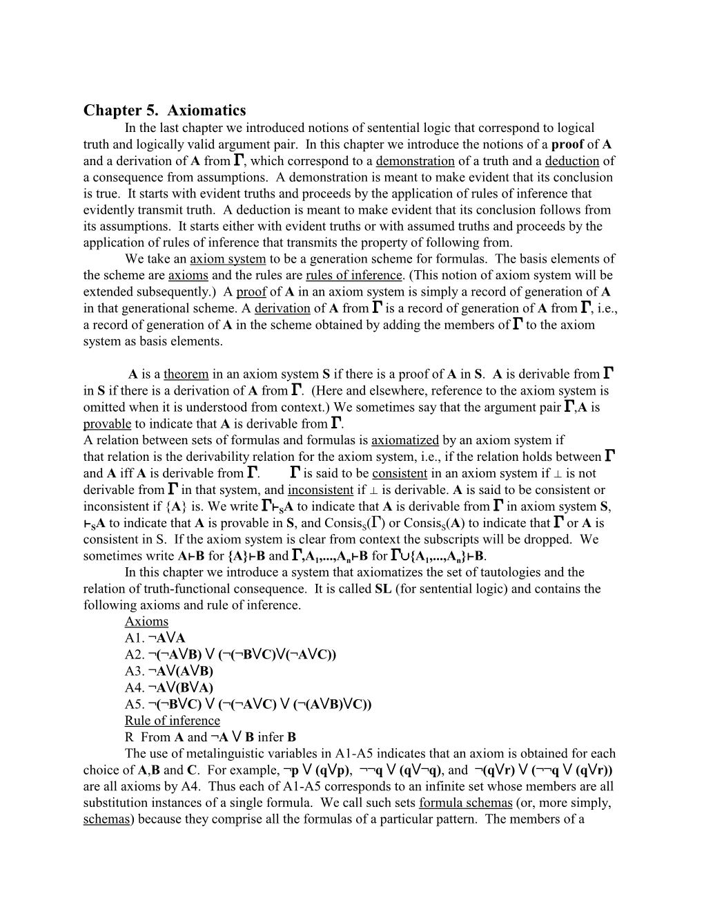 Chapter 5. Axiomatics in the Last Chapter We Introduced Notions of Sentential Logic That Correspond to Logical Truth and Logically Valid Argument Pair