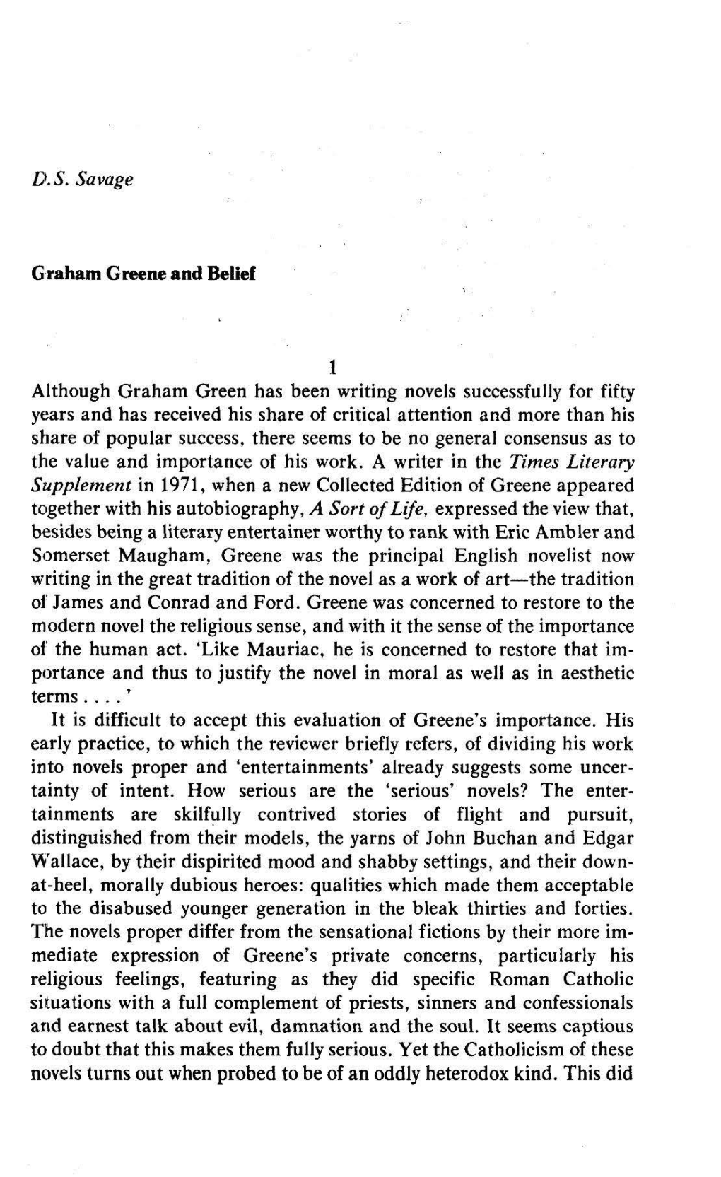 D.S. Savage 1 Although Graham Green Has Been Writing Novels Successfully for Fifty Years and Has Received His Share of Critical