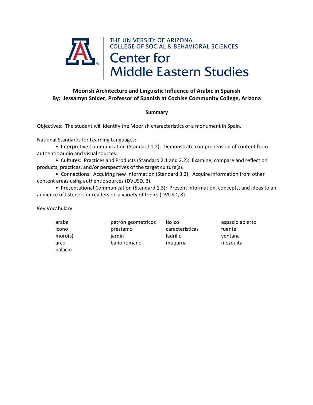 Moorish Architecture and Linguistic Influence of Arabic in Spanish By: Jessamyn Snider, Professor of Spanish at Cochise Community College, Arizona