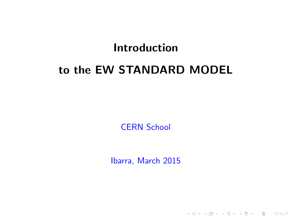 Introduction to the EW STANDARD MODEL