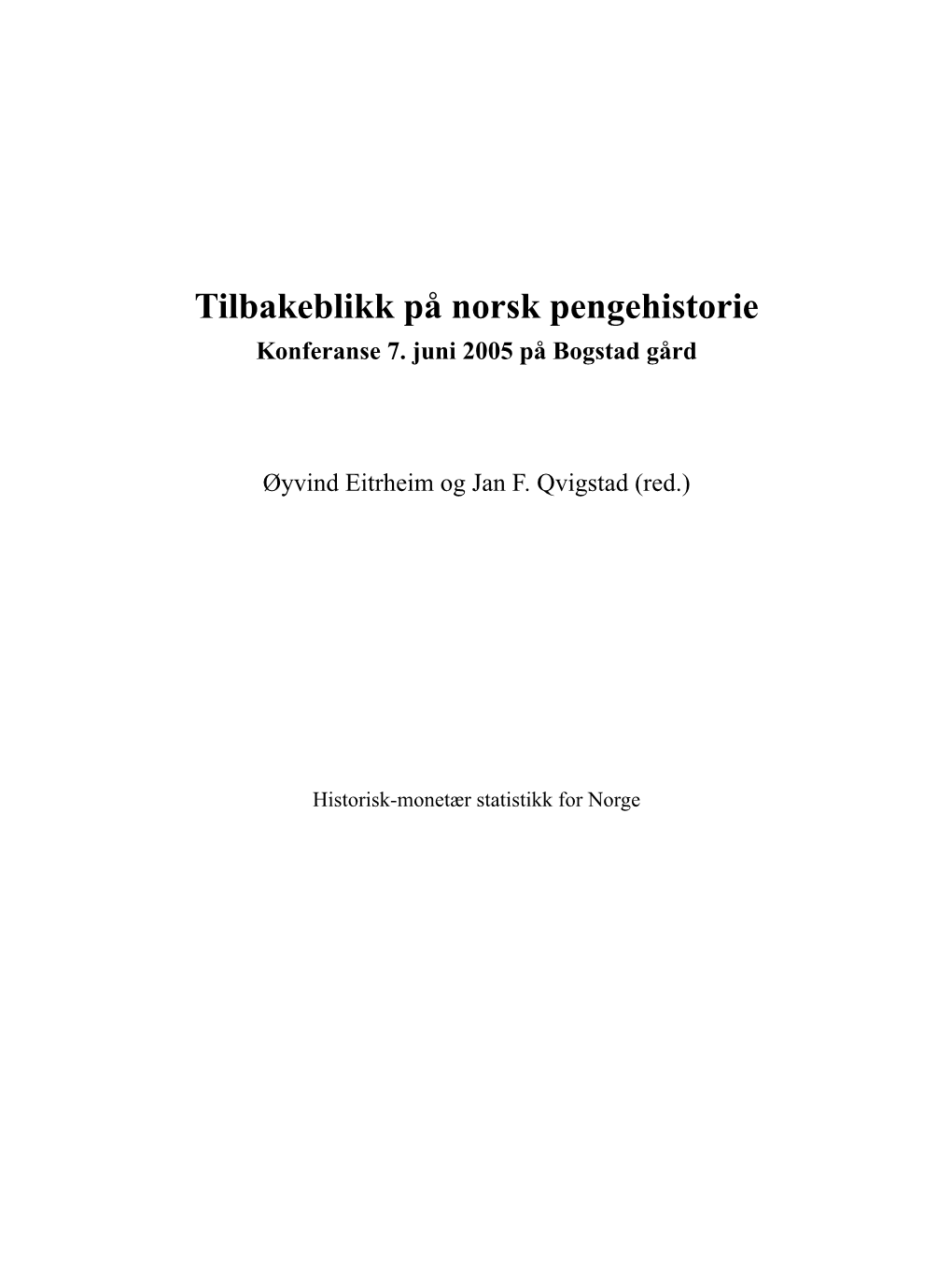 Tilbakeblikk På Norsk Pengehistorie. Konferanse 7. Juni 2005 På Bogstad