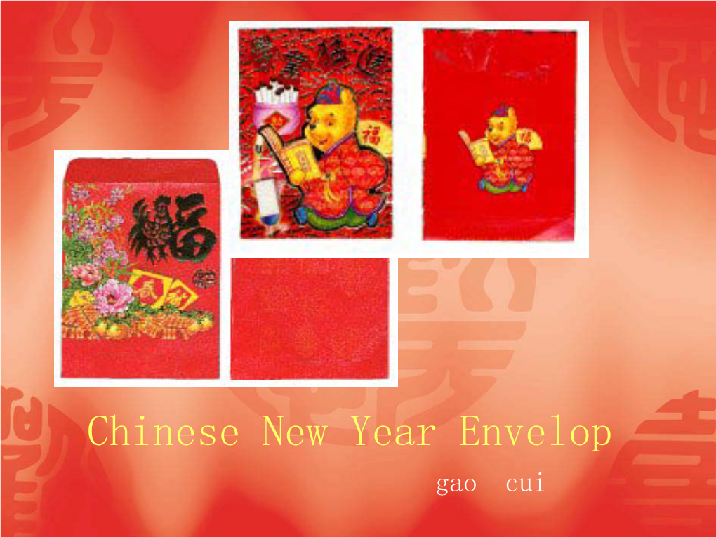 Chinese New Year Envelop Gao Cui Chinese New Year--Also Known As the Spring Festival--Is the Most Important Holiday in China