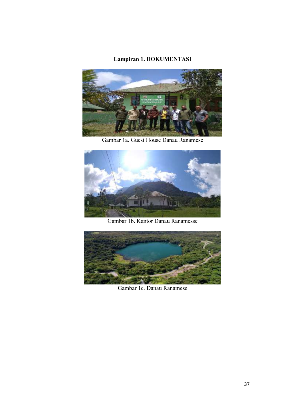 Lampiran 1. DOKUMENTASI Gambar 1A. Guest House Danau Ranamese Gambar 1B. Kantor Danau Ranamesse Gambar 1C. Danau Ranamese