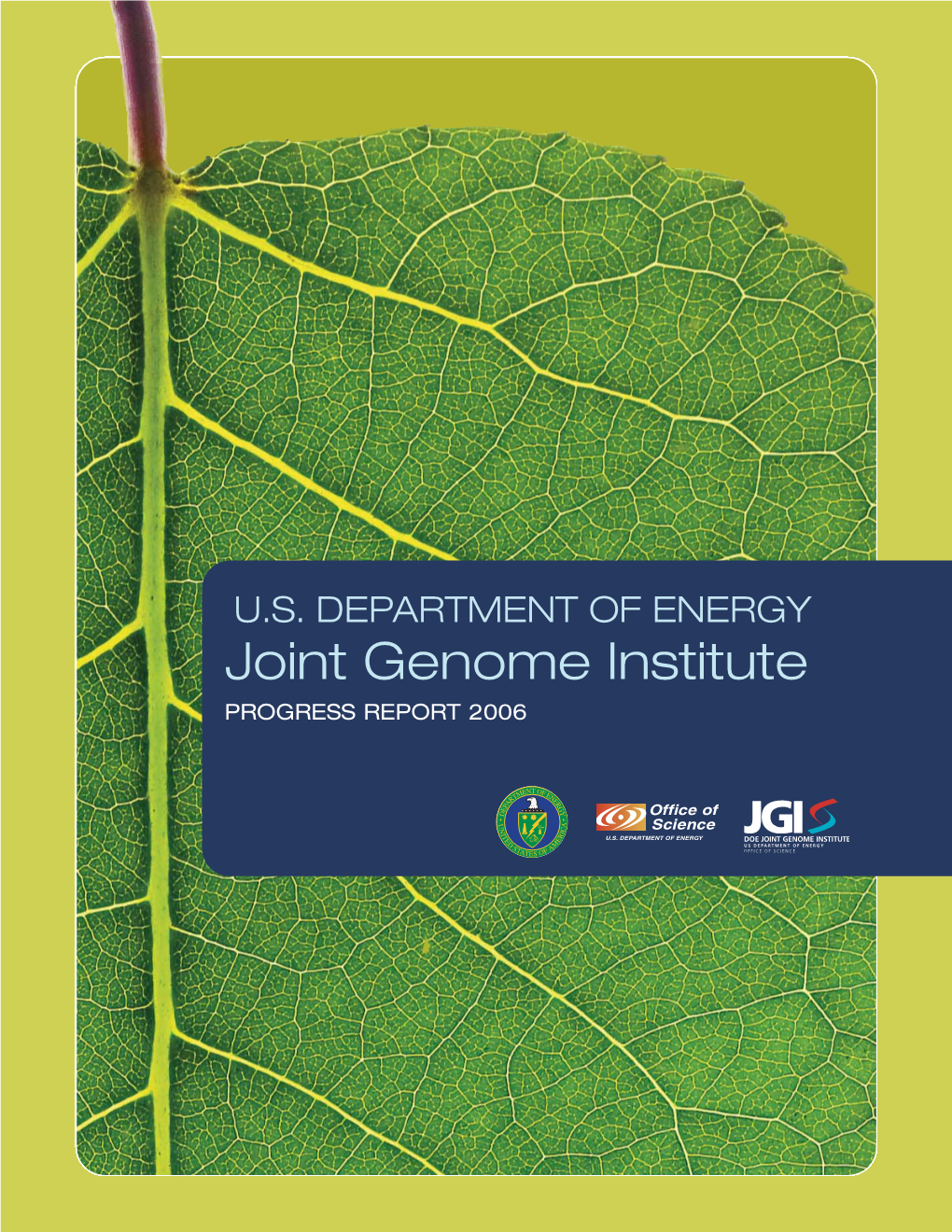 Joint Genome Institute PROGRESS REPORT 2006 JGI’S Mission