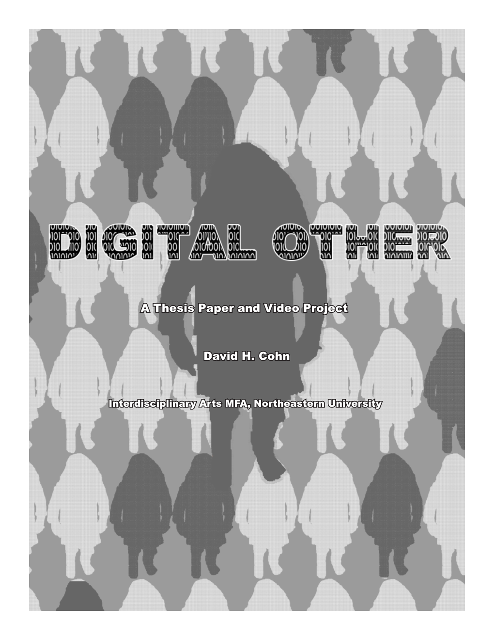 Digital Other Is a Combination Video Art Project and Thesis Paper That Addresses the Problems of Encountering Others and Mediating Oneself Through the Digital Screen