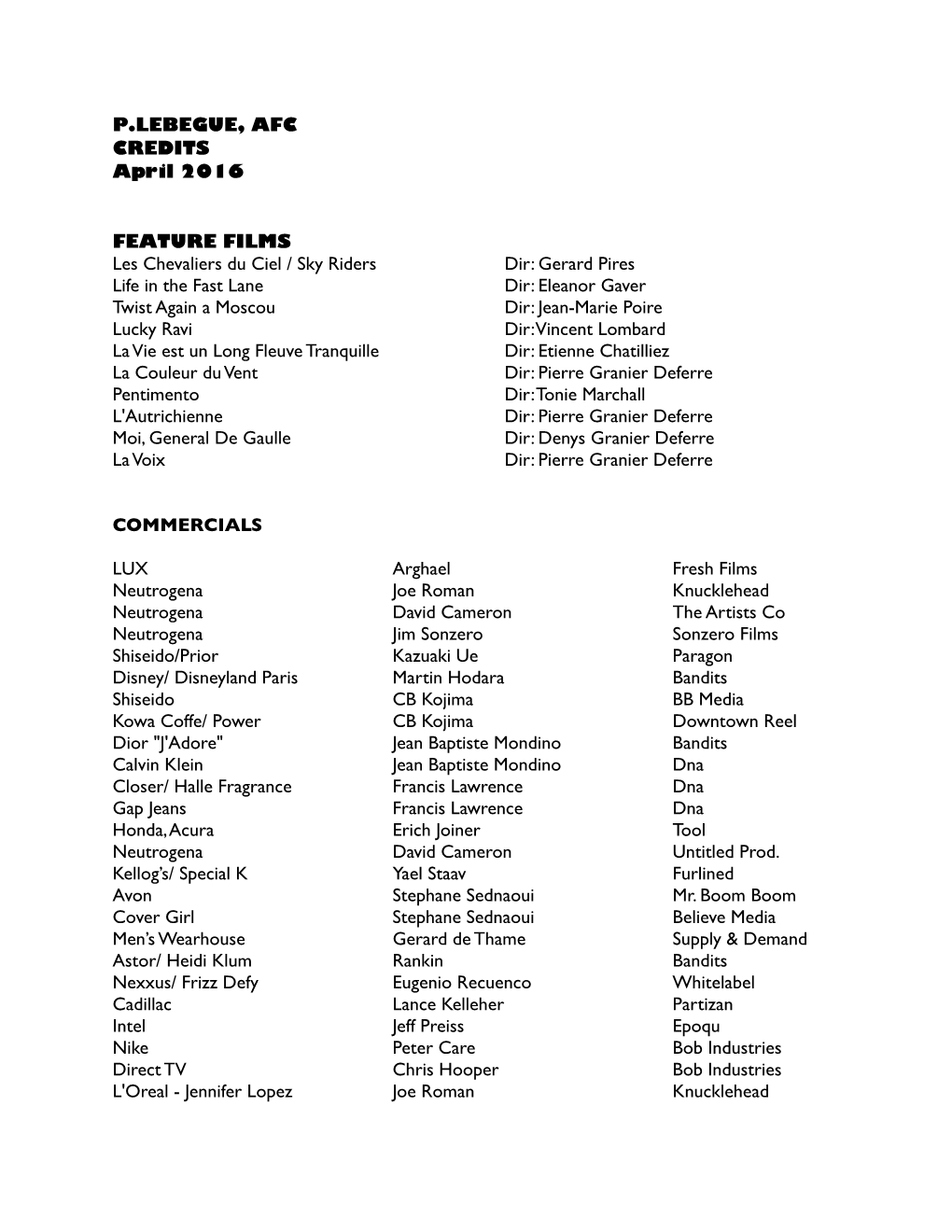 P.LEBEGUE, AFC CREDITS April 2016 FEATURE FILMS Les Chevaliers Du Ciel / Sky Riders Dir: Gerard Pires Life in the Fast Lane Dir