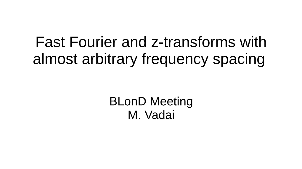 Fast Fourier and Z-Transforms with Almost Arbitrary Frequency Spacing