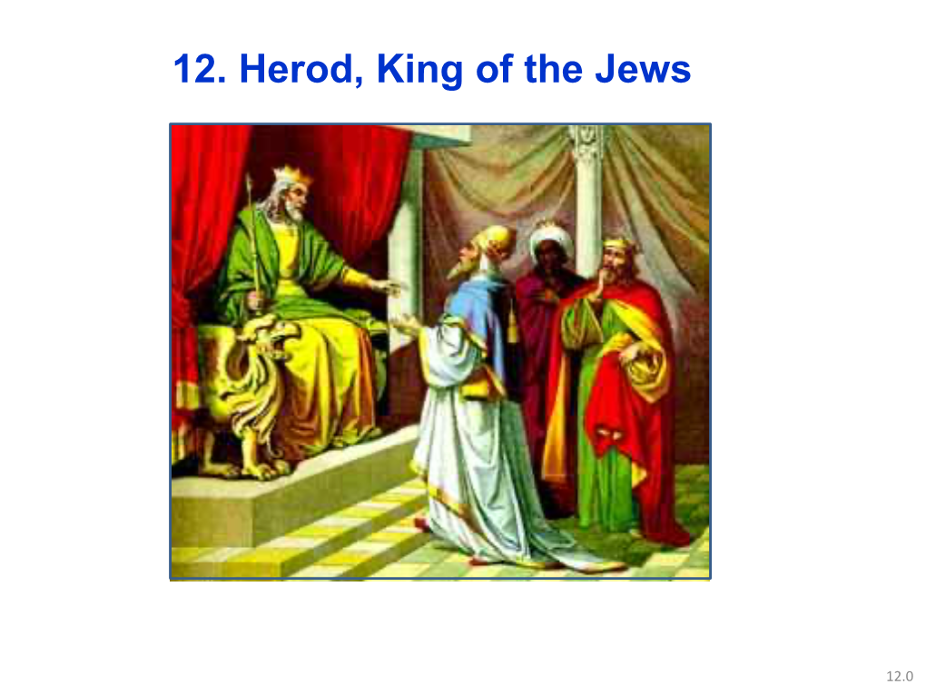 12. Herod, King of the Jews