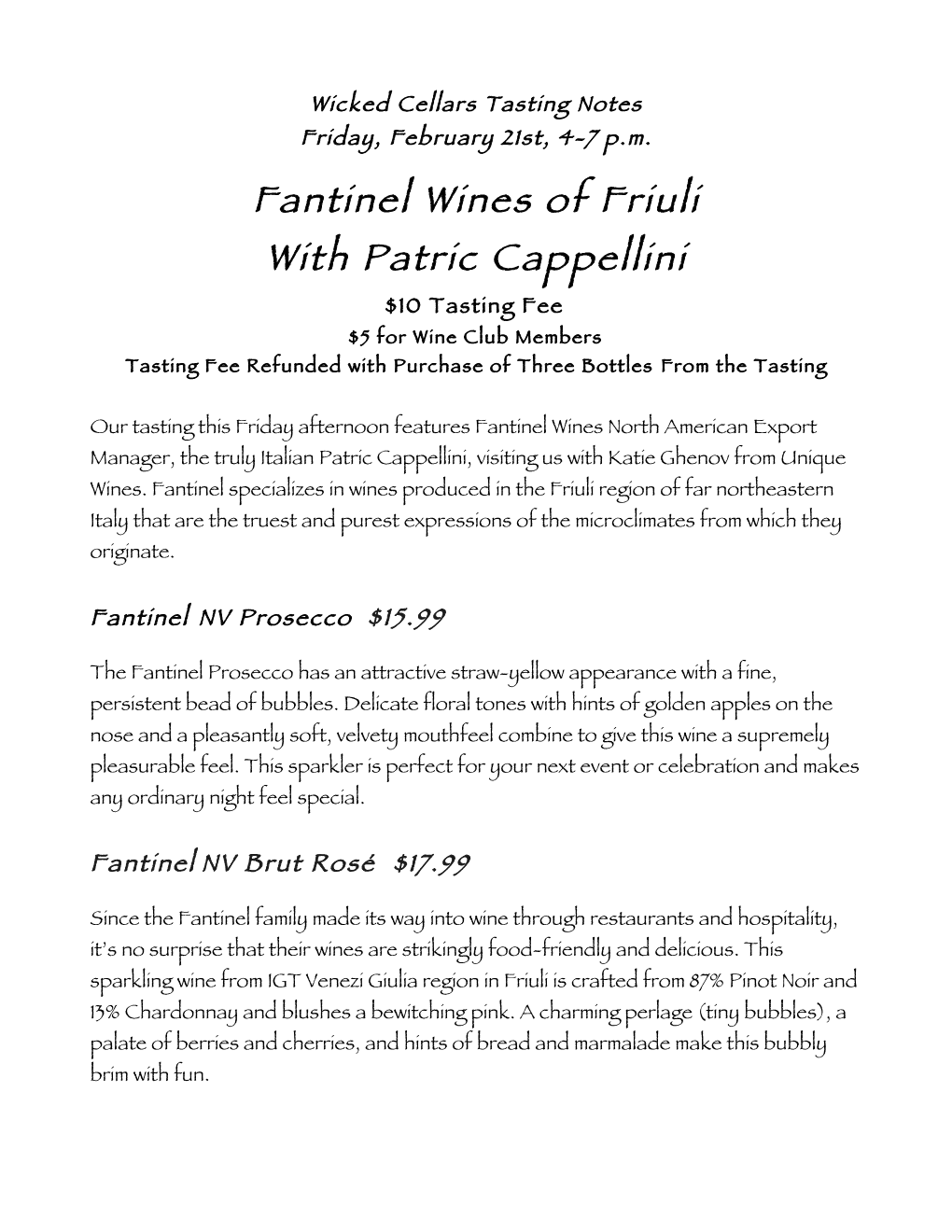 Fantinel Wines of Friuli with Patric Cappellini $10 Tasting Fee�� $5 for Wine Club Members� Tasting Fee Refunded with Purchase of Three Bottles �From the Tasting