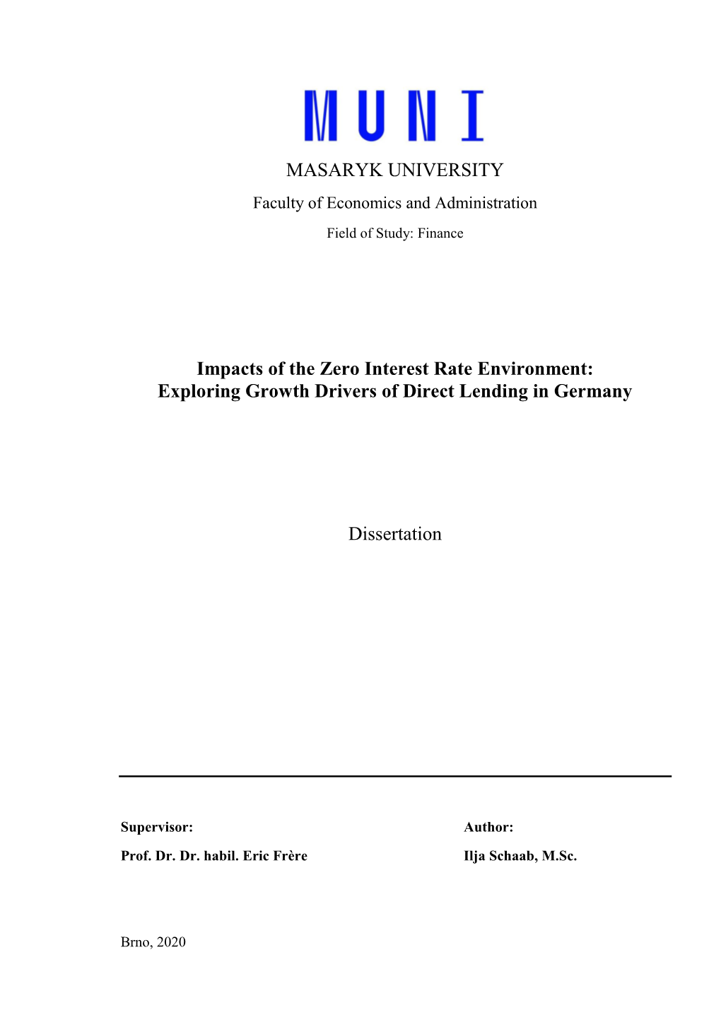 MASARYK UNIVERSITY Impacts of the Zero Interest Rate Environment