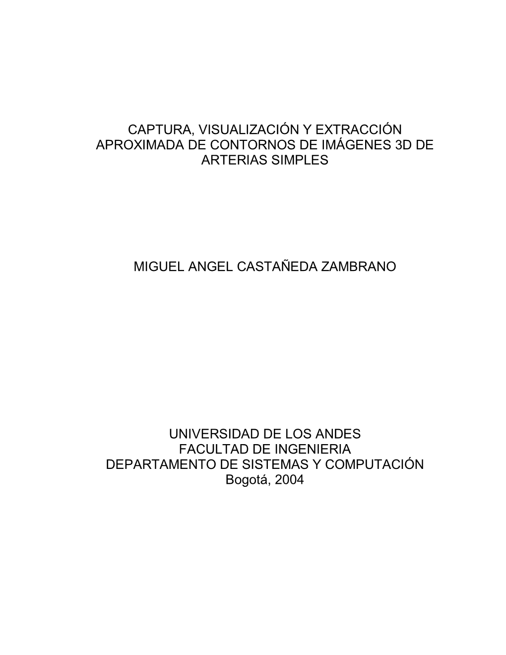 Captura, Visualización Y Extracción Aproximada De Contornos De Imágenes 3D De Arterias Simples Miguel Angel Castañeda Zambra