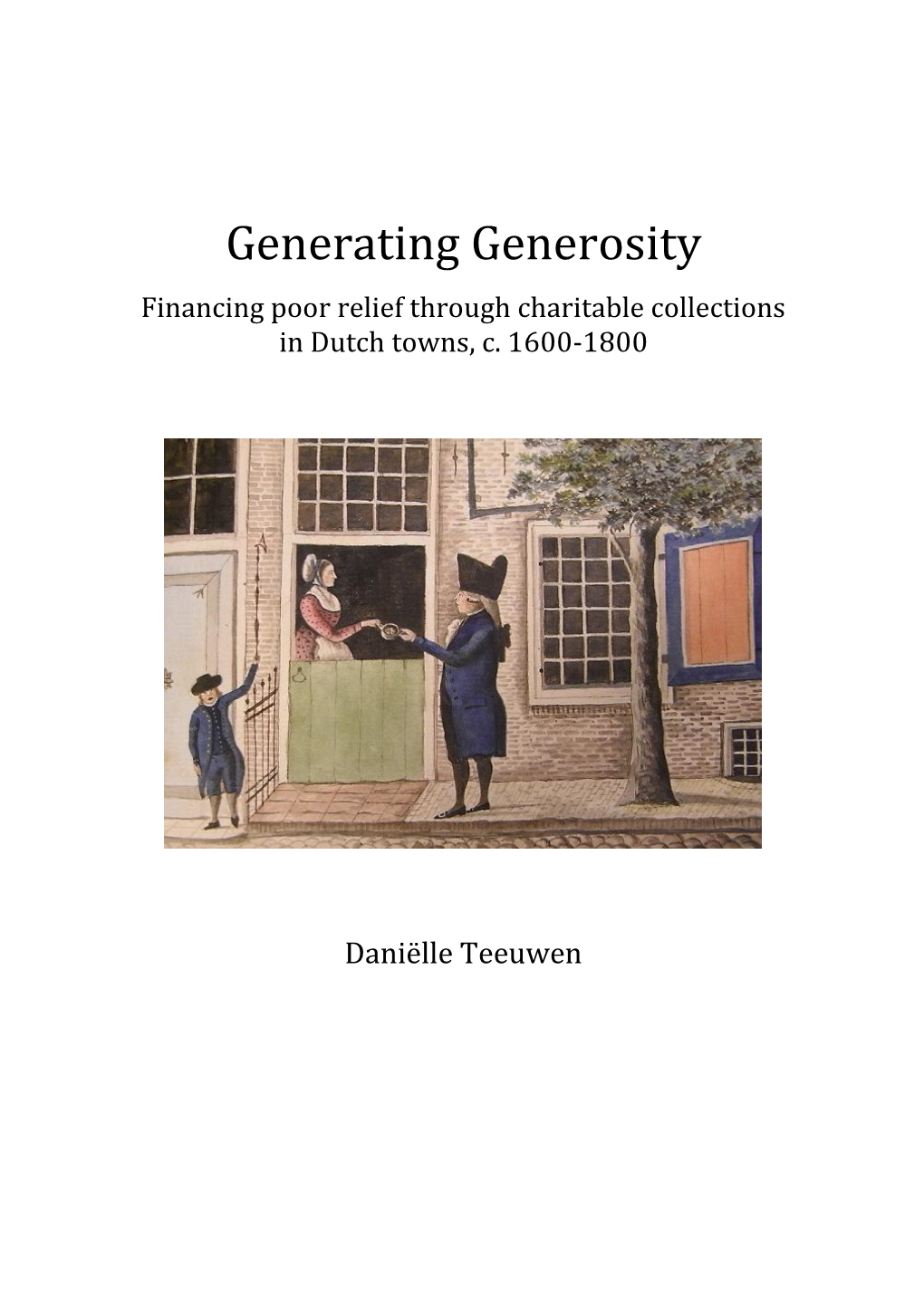 Generating Generosity Financing Poor Relief Through Charitable Collections in Dutch Towns, C