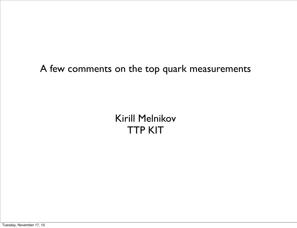 A Few Comments on the Top Quark Measurements Kirill Melnikov TTP