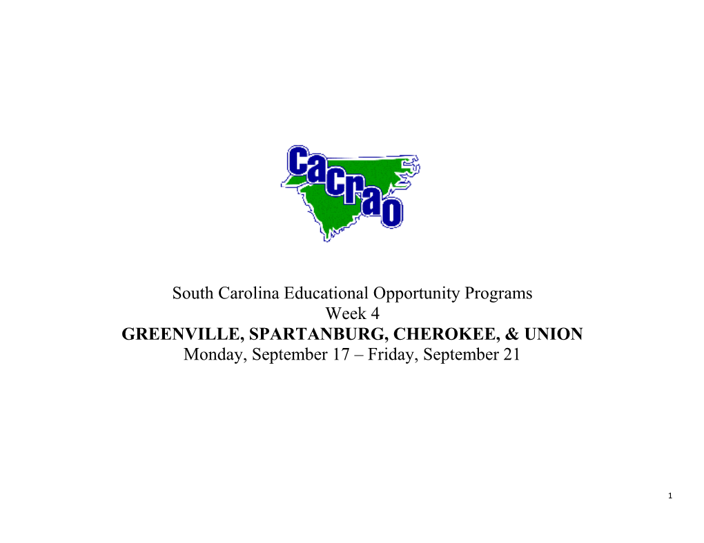 South Carolina Educational Opportunity Programs Week 4 GREENVILLE, SPARTANBURG, CHEROKEE, & UNION Monday, September 17 – Friday, September 21