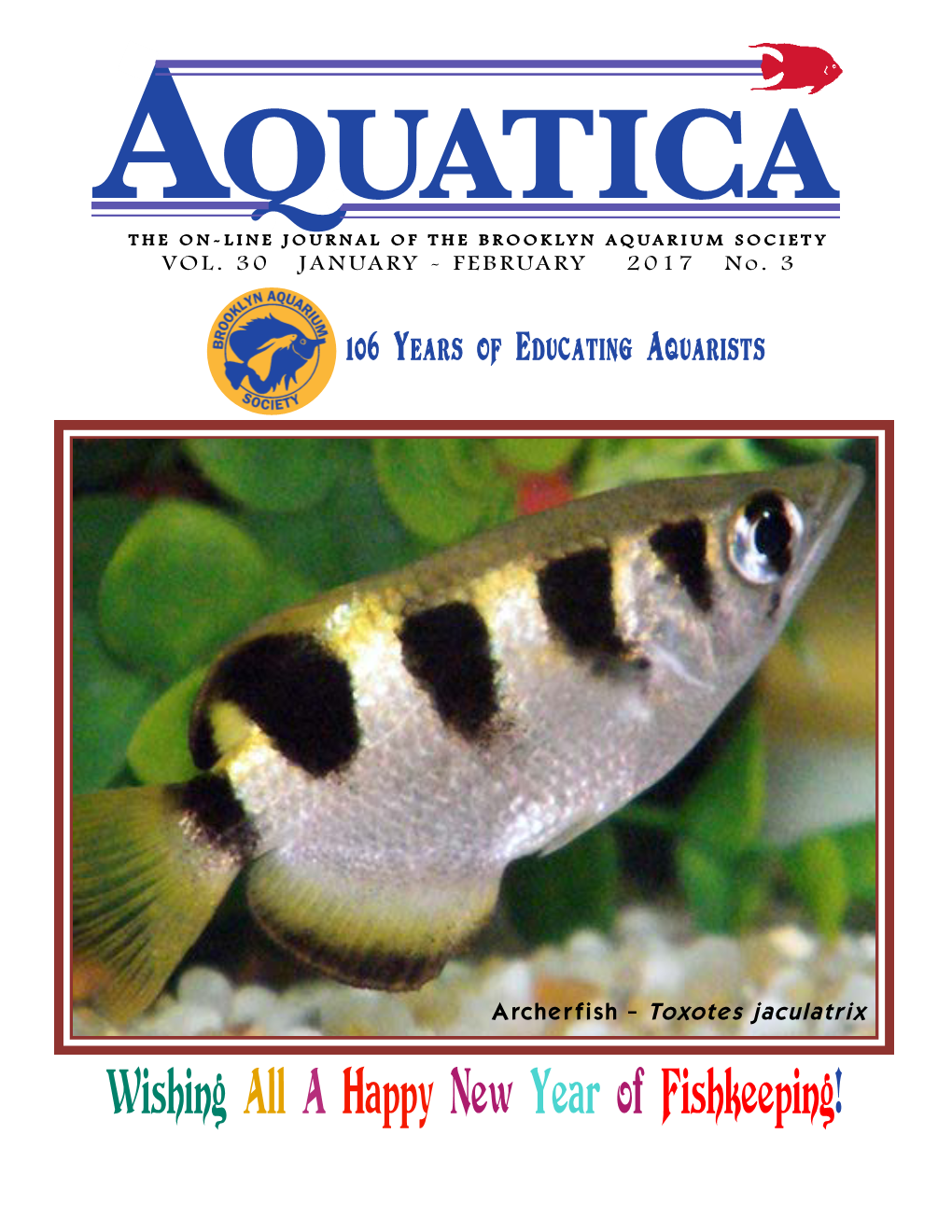 Wishing All a Happy New Year of Fishkeeping! 1 106 YEARS of E DUCATING a QUARISTS AQUATICA VOL