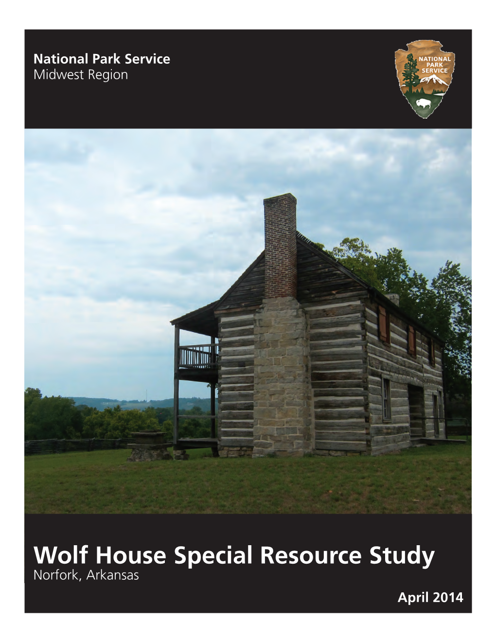 Wolf House Special Resource Study Norfork, Arkansas April 2014 Study Team and Acknowledgements
