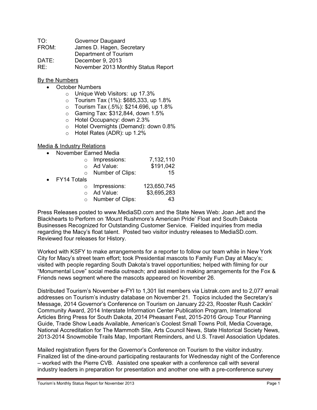 Governor Daugaard FROM: James D. Hagen, Secretary Department of Tourism DATE: December 9, 2013 RE: November 2013 Monthly Status Report