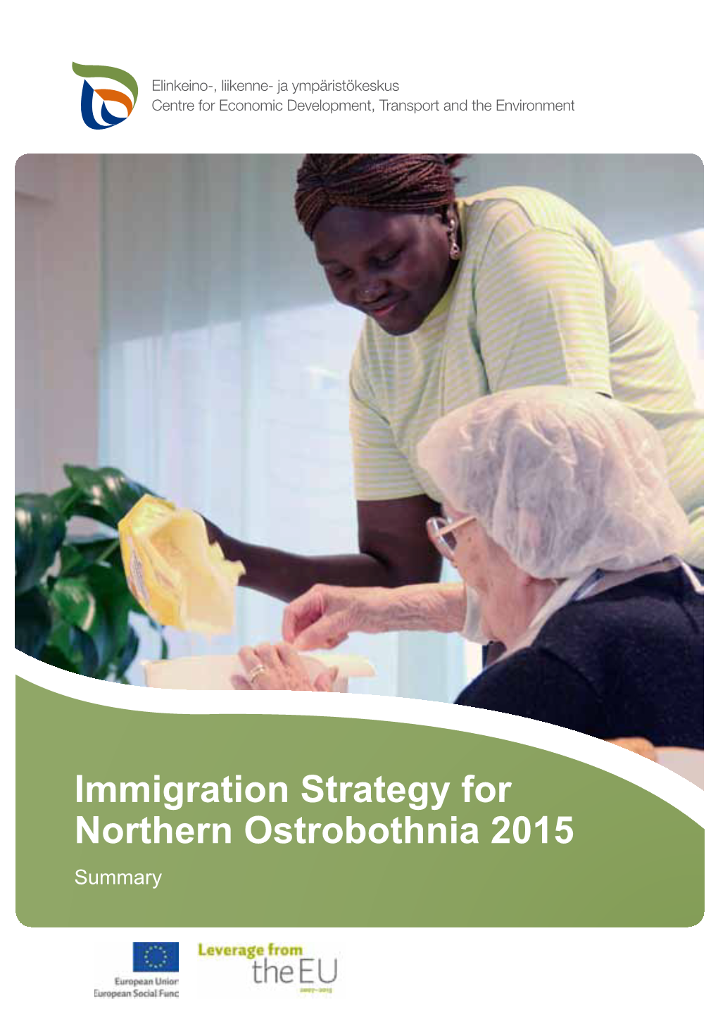 Immigration Strategy for Northern Ostrobothnia 2015 Summary 2 3 Foreword