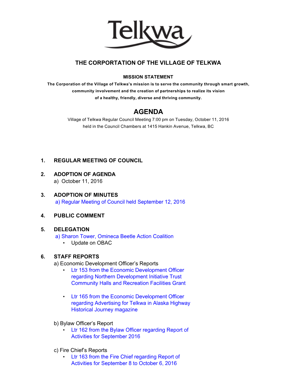 AGENDA Village of Telkwa Regular Council Meeting 7:00 Pm on Tuesday, October 11, 2016 Held in the Council Chambers at 1415 Hankin Avenue, Telkwa, BC