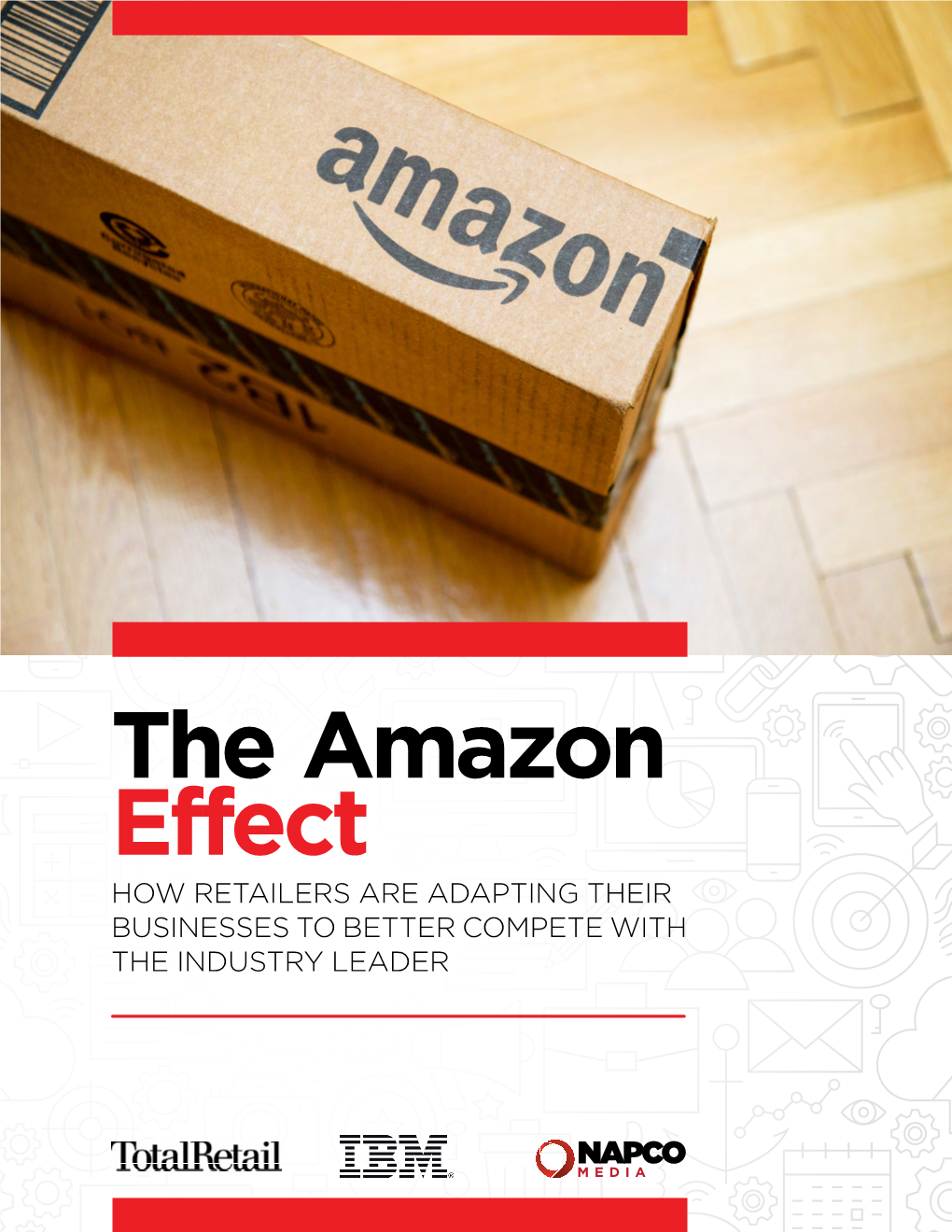 The Amazon Effect HOW RETAILERS ARE ADAPTING THEIR BUSINESSES to BETTER COMPETE with the INDUSTRY LEADER Gartner Names IBM a Leader for Digital Commerce Solutions