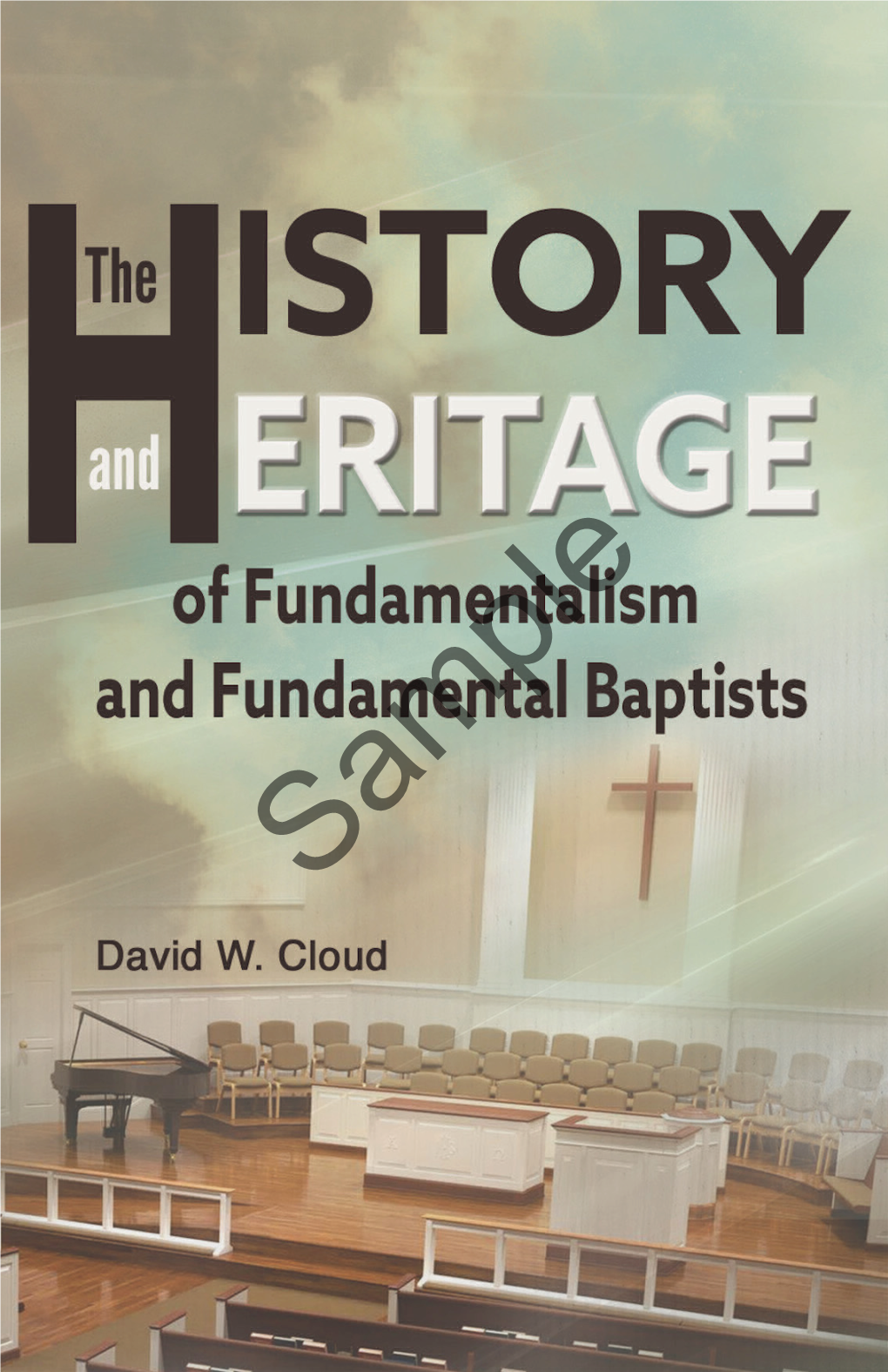 History and Heritage of Fundamentalism and Fundamental Baptists Copyright 2020 by David W