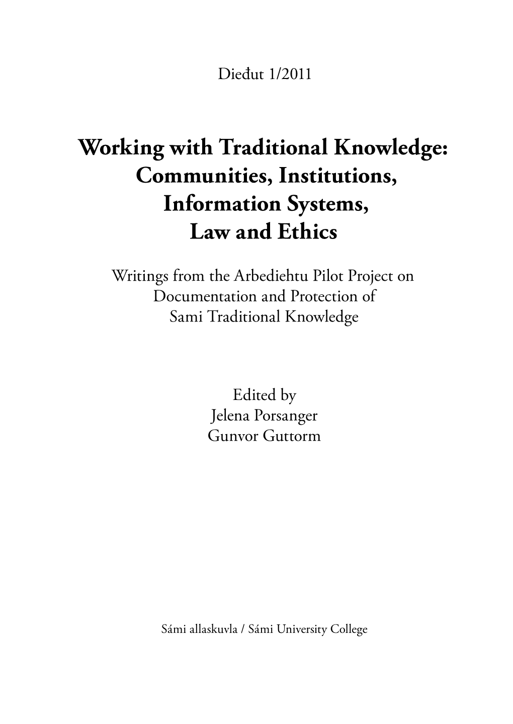 Working with Traditional Knowledge: Communities, Institutions, Information Systems, Law and Ethics