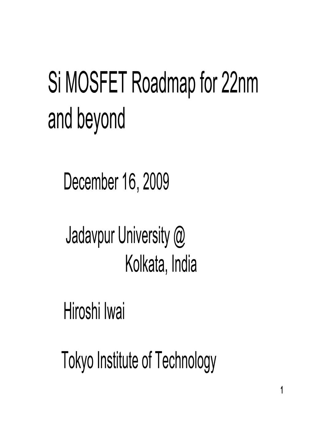 Si MOSFET Roadmap for 22Nm and Beyond