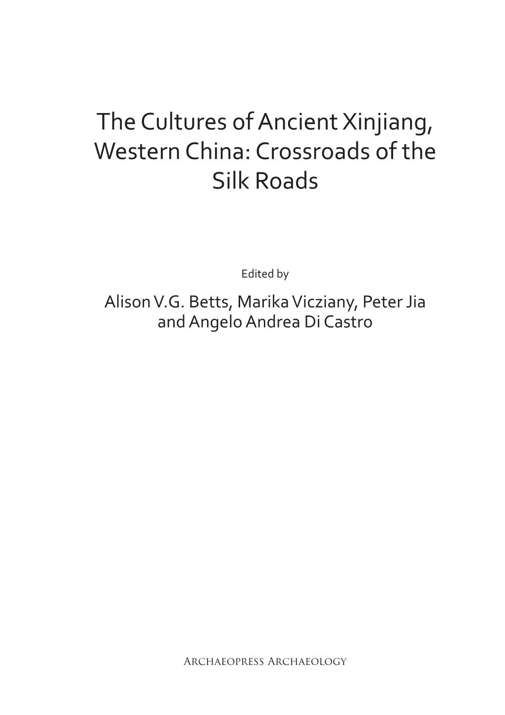 The Cultures of Ancient Xinjiang, Western China: Crossroads of the Silk Roads